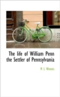 The Life of William Penn the Settler of Pennsylvania - Book