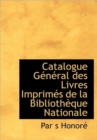Catalogue G N Ral Des Livres Imprim?'s de La Biblioth Que Nationale - Book