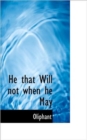 He That Will Not When He May - Book