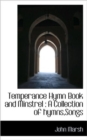 Temperance Hymn Book and Minstrel : A Collection of Hymns, Songs - Book