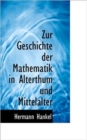 Zur Geschichte Der Mathematik in Alterthum Und Mittelalter - Book