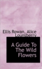 A Guide to the Wild Flowers - Book