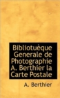Bibliotu Que Generale de Photographie A. Berthier La Carte Postale - Book