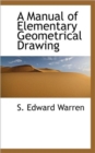 A Manual of Elementary Geometrical Drawing - Book