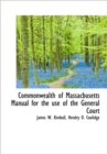 Commonwealth of Massacbusetts Manual for the Use of the General Court - Book