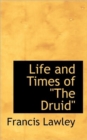 Life and Times of "The Druid" - Book