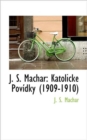 J. S. Machar : Katolick Pov Dky (1909-1910) - Book