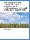 The History of the Church of Christ : Intended as a Continuation of the Work of the REV. Joseph Miln - Book
