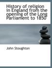History of Religion in England from the Opening of the Long Parliament to 1850 - Book