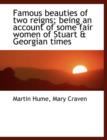 Famous Beauties of Two Reigns; Being an Account of Some Fair Women of Stuart & Georgian Times - Book