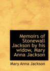 Memoirs of Stonewall Jackson by His Widow, Mary Anna Jackson - Book