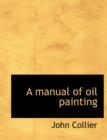 A Manual of Oil Painting - Book
