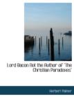 Lord Bacon Not the Author of "The Christian Paradoxes" - Book