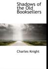Shadows of the Old Booksellers - Book