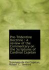 Pre-Tridentine Doctrine : A Review of the Commentary on the Scriptures of Cardinal Cajetan - Book