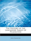 The History of the Lancashire Family of Pilkington - Book