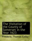 The Visitation of the County of Somerset in the Year 1623 - Book