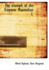 The Triumph of the Emperor Maximilian I. - Book