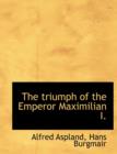 The Triumph of the Emperor Maximilian I. - Book