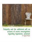 Telepathy and the Subliminal Self; An Account of Recent Investigations Regarding Hypnotism, Automati - Book