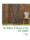 The Witness of Hermas to the Four Gospels - Book