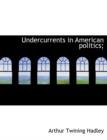 Undercurrents in American Politics; - Book