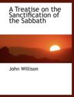 A Treatise on the Sanctification of the Sabbath - Book