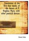 Translation of the first four books of the Aeneis of P. Virgilius Maro; with other poetical devices - Book