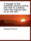 A Voyage to the Celestial Country, Being the Reel in a Bottle, from the Manuscripts of an Old Salt; - Book