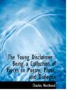 The Young Disclaimer : Being a Collection of Pieces in Poetry, Prose, and Dialogue - Book