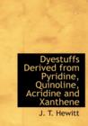 Dyestuffs Derived from Pyridine, Quinoline, Acridine and Xanthene - Book