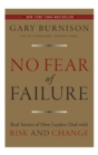 No Fear of Failure : Real Stories of How Leaders Deal with Risk and Change - Book
