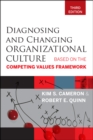Diagnosing and Changing Organizational Culture : Based on the Competing Values Framework - eBook