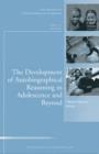The Development of Autobiographical Reasoning in Adolescence and Beyond : New Directions for Child and Adolescent Development, Number 131 - Book