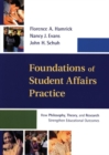 Foundations of Student Affairs Practice : How Philosophy, Theory, and Research Strengthen Educational Outcomes - Book