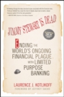 Jimmy Stewart Is Dead : Ending the World's Ongoing Financial Plague with Limited Purpose Banking - Book