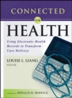 Connected for Health : Using Electronic Health Records to Transform Care Delivery - Book