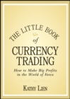 The Little Book of Currency Trading : How to Make Big Profits in the World of Forex - eBook