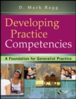 Developing Practice Competencies : A Foundation for Generalist Practice - eBook