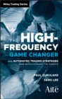 The High Frequency Game Changer : How Automated Trading Strategies Have Revolutionized the Markets - eBook