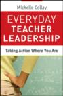 Everyday Teacher Leadership : Taking Action Where You Are - eBook