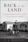 Back to the Land : Arthurdale, FDR's New Deal, and the Costs of Economic Planning - eBook