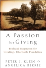 A Passion for Giving : Tools and Inspiration for Creating a Charitable Foundation - Book