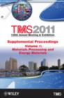 TMS 2011 140th Annual Meeting and Exhibition : Supplemental Proceedings Materials Processing and Energy Materials - Book