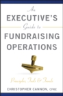 An Executive's Guide to Fundraising Operations : Principles, Tools, and Trends - eBook