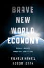 Brave New World Economy : Global Finance Threatens Our Future - Wilhelm Hankel