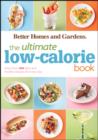 Better Homes & Gardens Ultimate Low-Calorie Meals : More Than 400 Light and Healthy Recipes for Every Day - Book