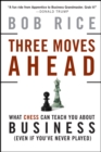 Three Moves Ahead : What Chess Can Teach You About Business - eBook