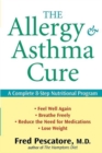 The Allergy and Asthma Cure : A Complete 8-Step Nutritional Program - eBook