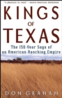 Kings of Texas : The 150-Year Saga of an American Ranching Empire - eBook
